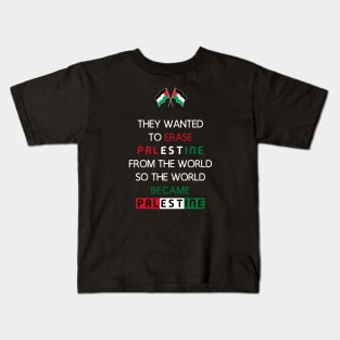 They Wanted To Erase Palestine From The World So The World Became Palestine Kids T-Shirt